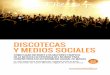 DISCOTECAS DISCOTECAS Y MEDIOS SOCIALESindustriamusical.es/wp-content/uploads/2013/11/... · puertas en mayo de 2013 para centrar sus esfuerzos en su local gemelo de Ibiza. También
