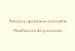 Sistemas operativos avanzadoslaurel.datsi.fi.upm.es/_media/docencia/asignaturas/soa/soa... · Caracterización de los procesos Perfil de uso del procesador (CPU bound vs. I/O bound)