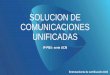 SOLUCION DE COMUNICACIONES UNIFICADAS...IP PBX basado en Asterisk de código abierto para el mercado SMB Productos de red seguros inteligentes optimizados para voz / video Cámaras