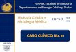 UNAM. Facultad de Medicina Departamento de Biología ...bct.facmed.unam.mx/.../2018/07/CASO-No.-11-Tema-Sistema-Cardiovascular.pdf · CASO No. 11 • Hace 2 días, inició su sintomatología