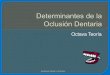 Determinantes de la Oclusión Dentaria ... Anatomía Dental y Oclusión . Anatomía Dental y Oclusión . Anatomía Dental y Oclusión . Anatomía Dental y Oclusión . Anatomía Dental