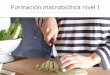 Formación macrobiótica nivel 1 · Módulo 1 1.-Iniciación a la macrobiótica 1.1.-Qué es la macrobiótica 1.2.-Historia 1.3.-Los 9 principios de la macrobiótica George Ohsawa