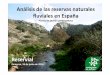 Análisis de las reservas naturales fluviales en España · 2016-07-11 · Marco normativo de las RNF • Ley 10/2001, de 5 de julio, del Plan Hidrológico Nacional. Creación de