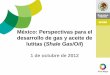 México: Perspectivas para el desarrollo de gas y aceite de · Operación convencional vs no convencional El tamaño del esfuerzo para desarrollar shale en México supera en gran