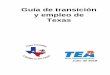 Guía de transición y empleo de Texas - GCCISD Texas... · DEFINICIONES DE LA GUÍA DE TRANSICIÓN Y EMPLEO DE TEXAS 50 LEYES FEDERALES Y ESTATALES 56 CRONOGRAMA DE TRANSICIÓN EN