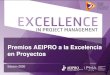 Premios AEIPRO a la Excelencia en Proyectos · Proyectos identificar a aquellos equipos de proyectos que demuestren un alto rendimiento y la ejecución exitosa de un proyecto, siguiendo