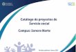 Catálogo de proyectos de Servicio social Campus: Sonora Norte · Proyecto: Inventario Institucional Objetivo: Actividades: • Apoyo en actividades de logística del comedor comunitario