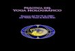 Práctica del Yoga Holográfico - 13lunas.net · Yoga Holográfico La mente debe mantenerse independiente de cualquier pensamiento que surja dentro de ella. - Sutra del Diamante Como