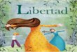 Libertad - fespugt.es · dice Marcela Lagarde, “las mujeres nos queremos liberar de los cautiverios que han existido y existen sobre nosotras mismas”. Por esta razón, la libertad