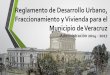 Reglamento de Desarrollo Urbano, Fraccionamiento y ... · Reglamento de Desarrollo Urbano, Fraccionamiento y Vivienda para el Municipio de Veracruz Administración 2014 - 2017 . 