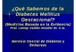 ¿Qué Sabemos de la Diabetes Mellitus Gestacional? · CONTINUACION En la década de los 60's O'Sullivan reporta el desarrollo de Diabetes Mellitus años después del diagnóstico