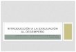 Introducción a Evaluación al Desempeño · del Estado de Nuevo León para la consolidación de Presupuesto por Resultado (PpR) y el Sistema de Evaluación del Desempeño (SED)