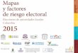 Mapas y factores de riesgo electoral · Mapas y factores de riesgo electoral Elecciones de autoridades locales 2015 1. Estructura de los Mapas de Riesgo Electoral ... Medio Alto Extremo