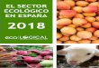 El sector ecológico en España 2018 by Ecologicalvidasana.org/archivos/archivos/archivos/El-Sector... · la ganadería ecológica y al sector industrial. 4. ... Nazca Capital adquirió