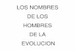 4- Los nombres de los hombres de la evolucion 2014 [Modo ...evolucionuader.yolasite.com/resources/Clases/Clases... · de los seres vivos y fue el fundador de la paleontología de