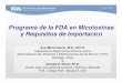 Programa de la FDA en Micotoxinas y Requisitos de ... · 1 Programa de la FDA en Micotoxinas y Requisitos de Importaci ón Ana Mar ía Osorio, M.D., M.P.H. Subdirectora Regional de