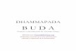 Buda - Dhammapada - Universal Wisdom · variada. Una corriente de la tradición vernácula oral se transmitió entre los mendicantes, mientras que la tradición escrita, más amplia