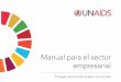 Manual para el sector empresarialonusidalac.org/1/images/2018/guide-for-business_es.pdf · 2018-07-04 · 4 El sida no está erradicado, pero podría estarlo Los Objetivos de Desarrollo