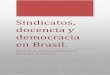 Sindicatos, docencia y democracia en Brasil. · volvió a fracturarse, primero perdió el apoyo de militares y después la antigua clase terrateniente-cafetalera logró desatar la