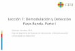 Lección 7: Demodulación y Detección Paso-Banda. Parte ILección 7: Demodulación y Detección Paso-Banda. Parte I Gianluca Cornetta, Ph.D. Dep. de Ingeniería de Sistemas de Información