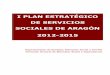 I Plan Estratégico de Servicios Sociales de Aragón …aragonparticipa.aragon.es/sites/default/files/i_plan_e...Servicios Sociales de Aragón para el desarrollo del Sistema Público