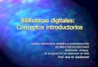 Bibliotecas digitales: Conceptos introductorioseprints.rclis.org/9607/1/Bibliotecas_Digitales_Mercosur_2005_Sanllorenti.pdfOrganización • Recursos y servicios, incluyendo personal