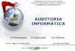 AUDITORIA INFORMÁTICAcotana.informatica.edu.bo/downloads/MODULO II. 2.5...auditoria y Procedimientos a aplicar durante el examen de auditoria. También se pueden elaborar programas