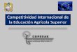 Competitividad Internacional de la Educación Agrícolaameas.org/wp-content/uploads/2016/08/Competitivi... · Áreas de oportunidad • La planeación es más operativa que estratégica