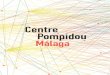 2 DOSSIER DE PRENSA - Centre Pompidou...DOSSIER DE PRENSA. El «Centre Pompidou Málaga» invita al público a vivir la experiencia del Centre Pompidou a . través de la riqueza de