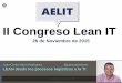 II Congreso Lean IT - AELITII Congreso Lean IT 7 Mejorar los procesos Hacerlos más simples, mejor entendidos y ejecutados Eliminar sobreproducción y Despilfarros de tiempo y coste