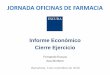 JORNADA OFICINAS DE FARMACIA...PONENTES Documento propiedad de Bufete Escura Jornada Oficinas de Farmacia 2016 Antoni Torres Presidente de la Federación de Farmacias de Cataluña