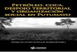 Petróleo, coca, despojo territorial y organización social ... · y la construcción territorial de Putumayo en el periodo 1903-2012. Aquí, se describen y se explican los comportamientos
