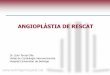 ANGIOPLÀSTIA DE RESCAT · 2011-01-22 · Tractament del IAMEST El tractament d’elecció del IAMEST és l’angioplàstia primària (redueix mortalitat, reinfart, reoclussió de