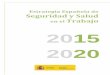 Estrategia Española de Seguridad y Salud en el Trabajo 2015 2020prevencionar.com/media/2015/04/Estrategia_Espanola_de... · 2017-08-16 · l presente documento recoge la Estrategia