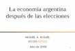 La economía argentina después de las elecciones...Entre la crisis financiera y las elecciones. 3. econ. views. PBI per cápita. A precios constantes en moneda nacional 5,500 6,000