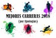 MEJORES CARRERAS 2018 - Runedia · 2019-01-16 · Runedia es uno de los principales calendarios de carreras de la Península Ibérica, y una de las webs más importantes de inscripciones