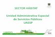 SECTOR HÁBITAT Unidad Administrativa Especial de …La Unidad Administrativa Especial de Servicios Públicos (UAESP) es una unidad del orden distrital del ... Orientar a los propietarios,