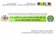 Las políticas para el desarrollo de los …Edna de Cássia Carmélio Coordenación de Agregación de Valor y Ingreso Las políticas para el desarrollo de los biocombustibles en Brasil