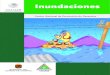 Inundacionesescuelanacionaldeproteccioncivil.mx/biblioteca-virtual/folletos/inunda... · Luis Eduardo Pérez Ortiz Cancino DIRECTOR DE ANÁLISIS Y GESTIÓN DE RIESGOS Ing. José Gilberto