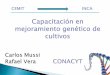 Capacitación en mejoramiento genético de cultivos · •CEBADA-MAIZ. General Capacitación en métodos de mejoramiento genético de cultivos Específicos Desarrollar protocolos