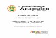 LIBRO BLANCO - Acapulco...año 2000 se integró un Libro Blanco, teniendo como resultado una acción de gobierno con la documentación más relevante generada por un programa, proyecto