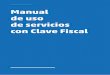 Manual de uso de servicios con Clave Fiscal Febrero …...Manual de uso de servicios con Clave Fiscal Febrero de 21 4 > PASO 4 En el menú principal del usuario seleccioná la opción