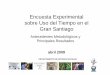 Encuesta Experimental sobre Uso del Tiempo en el Gran Santiago · 2019-01-10 · –Encuesta de Calidad de Vida (2000) Antecedentes de la EUT. 8 Encuesta de Actividades de Niños