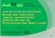  · 2018-08-15 · Guía de campo para reconocer cactus de la provincia de San Luis 1 INTRODUCCIÓN Los cactus pertenecen a la familia Cactaceae con alrededor de 200 géneros y 2.000