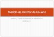 Modelo de Interfaz de Usuario - UAM Azcaptzalcoacademicos.azc.uam.mx/jfg/diapositivas/adsi/Unidad_4.pdf · 2017-02-06 · Definiciones de los Modelos Modelo de Usuario.Definirá una