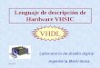 VHDL · 2005-05-10 · 09/05/05 3 VHDL: Antecedentes históricos Uso de los lenguajes de tipo Netlist Sugiere la idea de una descripción de mayor nivel de abstracción (descripción