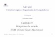 Capítulo 8 Máquinas de estado FSM ( FiniteStateMachinescortes/mc602/slides/obsoleto/cap08_v3.pdf · 1 IC-UNICAMP MC602 –Mario Côrtes –IC / Unicamp Capítulo 8 Máquinas de
