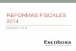 REFORMAS FISCALES 2014 - Escobosa y Cia, S.C. Despacho de … Fiscal 2014... · 2014-10-21 · Seguro de Desempleo El IMSS y el ISSSTE otorgarán seguro de desempleo hasta por 6 meses