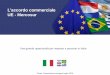 UE - Mercosur - Esteri · 2019-11-28 · L'accordo commerciale UE-Mercosur permetterà l'eliminazione graduale delle tariffe per la maggior parte dei prodotti rendendo gli stessi