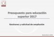 Gestiones y solicitud de ampliación del... · 2016-11-14 · financiera que prevalece en las universidades públicas y solicitar un punto de ... 2.4% de incremento al PP U040 Carrera